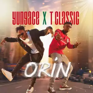 YungAce - Orin ft. T Classic